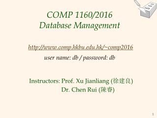 Instructors: Prof. Xu Jianliang ( 徐建良 ) Dr. Chen Rui ( 陳睿 )