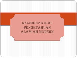 KELAHIRAN ILMU PENGETAHUAN ALAMIAH MODERN