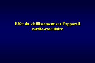 Effet du vieillissement sur l’appareil cardio-vasculaire