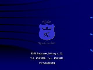 1141 Budapest, Kőszeg u. 26. Tel.: 470 5000 Fax : 470 5011 nador.hu