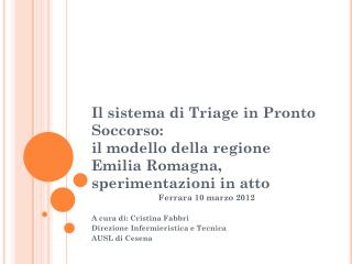 Ferrara 10 marzo 2012 A cura di: Cristina Fabbri Direzione Infermieristica e Tecnica