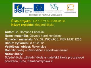 Číslo projektu : CZ.1.07/1.5.00/34.0188 Název projektu : Moderní škola