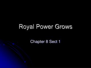 Royal Power Grows