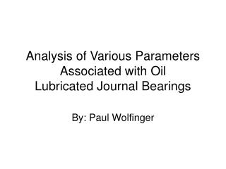 Analysis of Various Parameters Associated with Oil Lubricated Journal Bearings