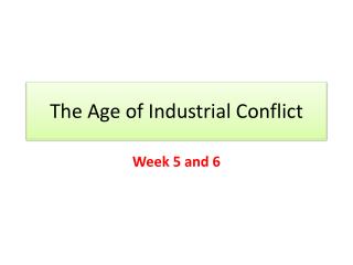 The Age of Industrial Conflict