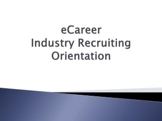 eCareer Industry Recruiting Orientation