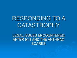 RESPONDING TO A CATASTROPHY