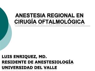 A n estesia regional en cirugía oftalmológica