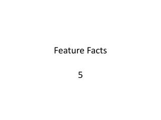 Feature Facts