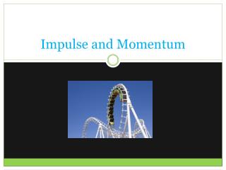 Impulse and Momentum