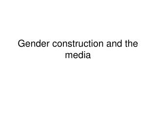 Gender construction and the media