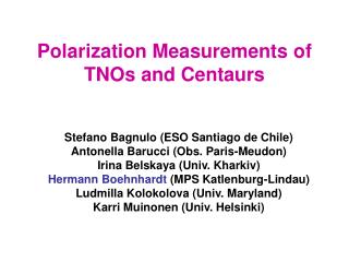 Polarization Measurements of TNOs and Centaurs