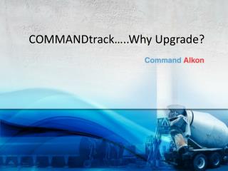 COMMANDtrack…..Why Upgrade?