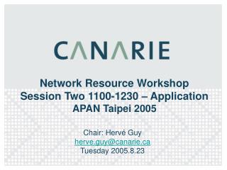 Network Resource Workshop Session Two 1100-1230 – Application APAN Taipei 2005