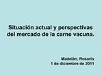 Situaci n actual y perspectivas del mercado de la carne vacuna.