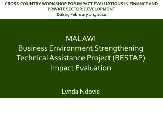 MALAWI Business Environment Strengthening Technical Assistance Project (BESTAP) Impact Evaluation