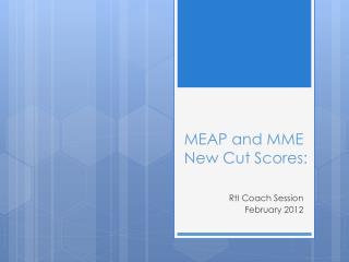 MEAP and MME New Cut Scores: