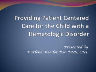 Providing Patient Centered Care for the Child with a Hematologic Disorder