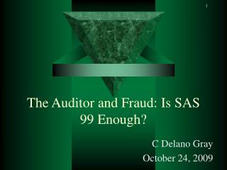 The Auditor and Fraud: Is SAS 99 Enough?
