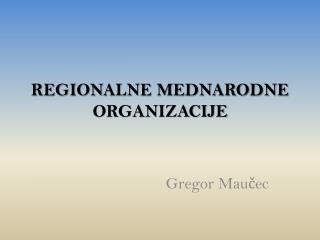 REGIONALNE MEDNARODNE ORGANIZACIJE