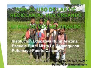 Institución Educativa Rural Arizona Escuela Rural Mixta La Canangucha Putumayo-Puerto Caicedo