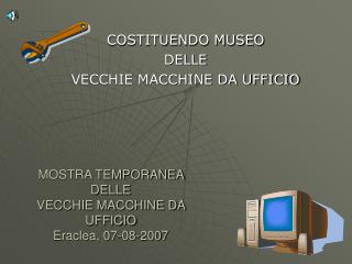 MOSTRA TEMPORANEA DELLE VECCHIE MACCHINE DA UFFICIO Eraclea, 07-08-2007