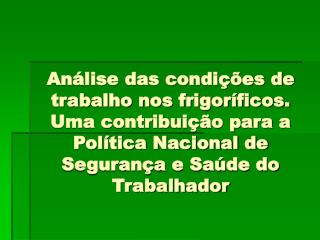 Atuais condições de trabalho incompatíveis com a saúde e a dignidade humana