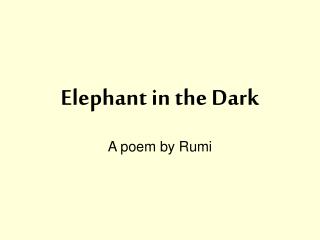 Elephant in the Dark