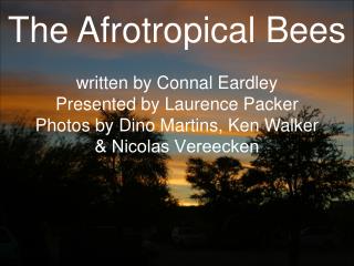 The Afrotropical Bees written by Connal Eardley Presented by Laurence Packer
