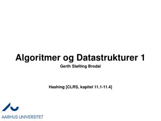 Algoritmer og Datastrukturer 1 Hashing [CLRS, kapitel 11.1-11.4 ]