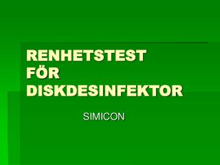 RENHETSTEST FÖR DISKDESINFEKTOR
