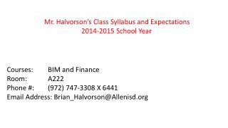 Mr. Halvorson’s Class Syllabus and Expectations 2014-2015 School Year