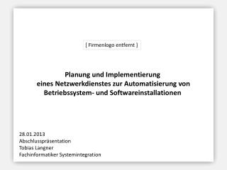 28.01.2013 Abschlusspräsentation Tobias Langner Fachinformatiker Systemintegration