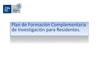 Plan de Formación Complementaria de Investigación para Residentes.