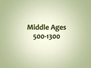 Middle Ages 500-1300