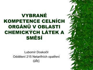 VYBRANÉ KOMPETENCE CELNÍCH ORGÁNŮ V OBLASTI CHEMICKÝCH LÁTEK A SMĚSÍ