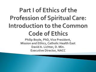 Part I of Ethics of the Profession of Spiritual Care: Introduction to the Common Code of Ethics