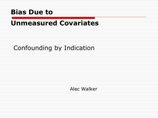 Bias Due to Unmeasured Covariates