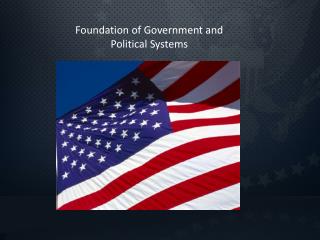 Foundation of Government and Political Systems