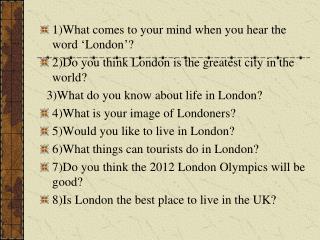 1)What comes to your mind when you hear the word ‘London’?