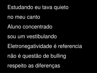 Estudando eu tava quieto no meu canto Aluno concentrado sou um vestibulando