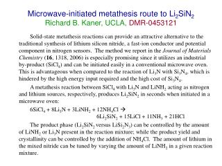 Microwave-initiated metathesis route to Li 2 SiN 2 Richard B. Kaner, UCLA, DMR-0453121