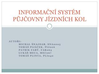 INFORMAČNÍ SYSTÉM PŮJČOVNY JÍZDNÍCH KOL