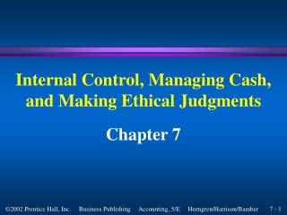 Internal Control, Managing Cash, and Making Ethical Judgments