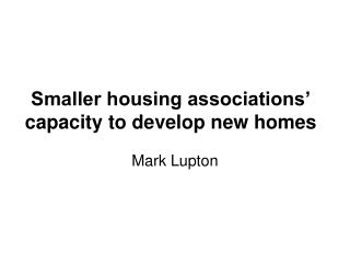 Smaller housing associations’ capacity to develop new homes