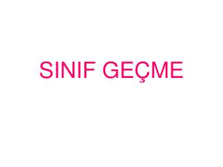 SINIF GEÇME