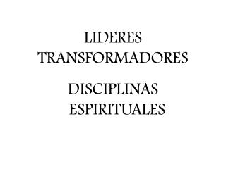 LIDERES TRANSFORMADORES