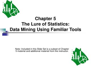 Chapter 5 The Lure of Statistics: Data Mining Using Familiar Tools