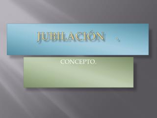 JUBILACIÓN	.