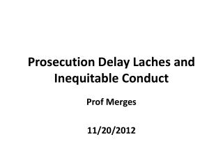 Prosecution Delay Laches and Inequitable Conduct